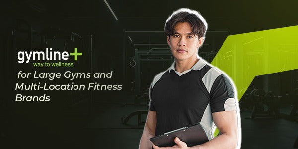 Gymline+ for Large Gyms and Multi Location Fitness Brands